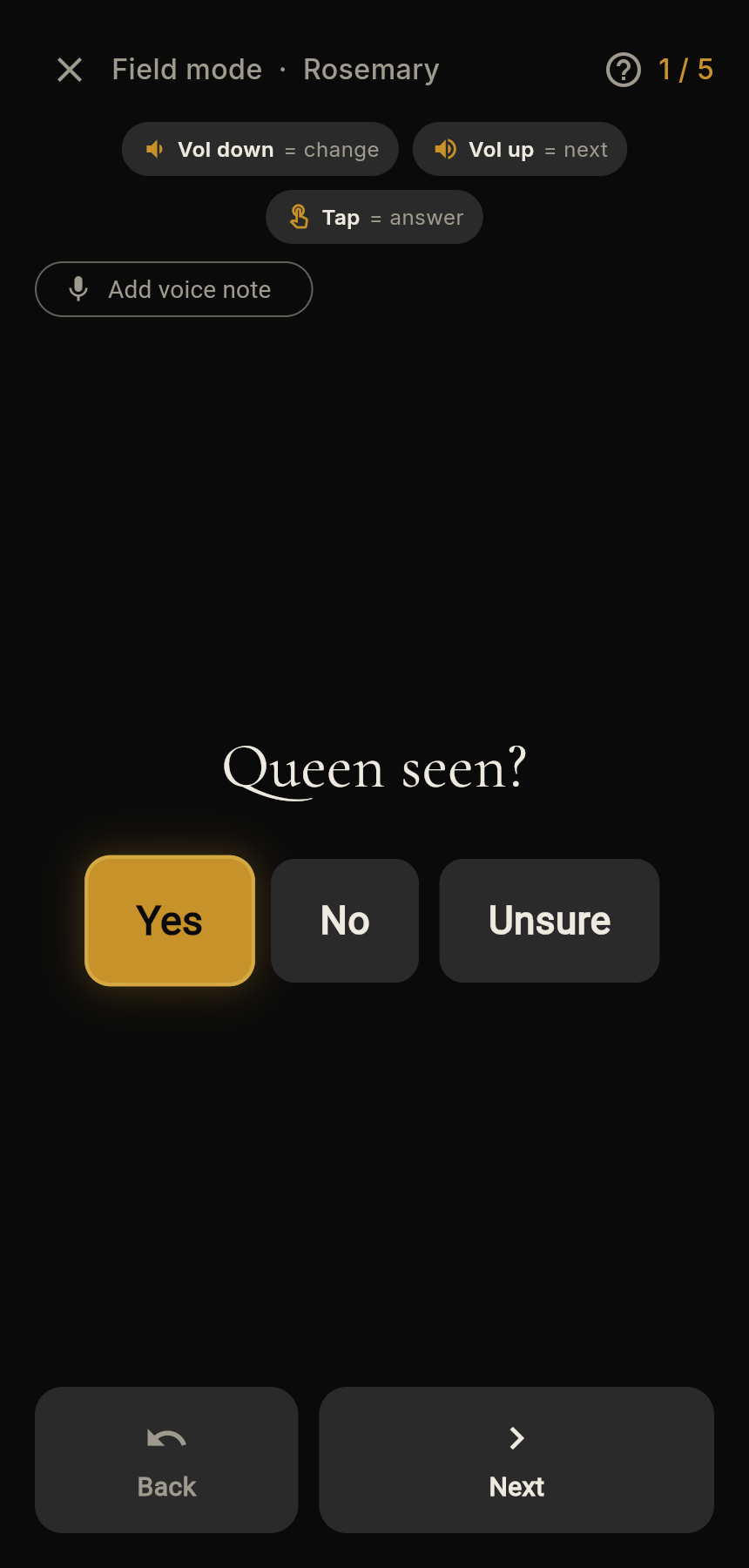 Field Mode: a large 'Queen seen?' prompt with Yes, No, and Unsure buttons, driven by the phone's volume keys.